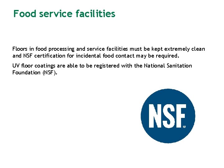 Food service facilities Floors in food processing and service facilities must be kept extremely