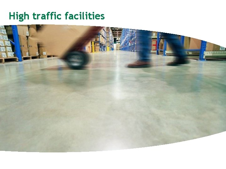 High traffic facilities 