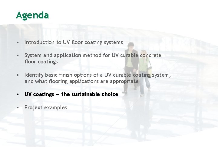 Agenda • Introduction to UV floor coating systems • System and application method for