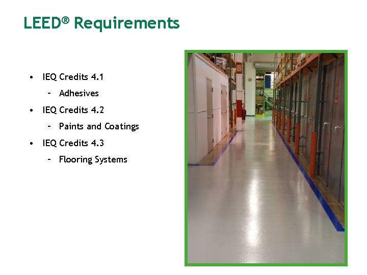 LEED® Requirements • IEQ Credits 4. 1 – Adhesives • IEQ Credits 4. 2