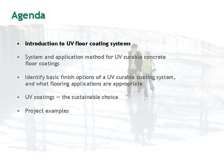 Agenda • Introduction to UV floor coating systems • System and application method for