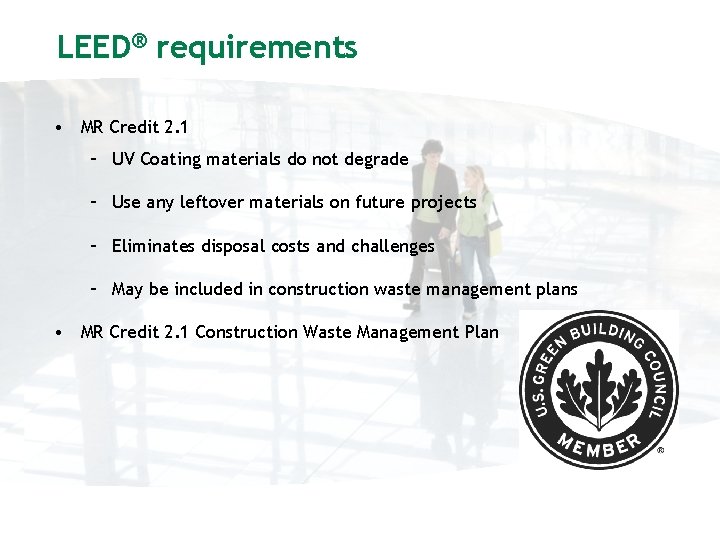 LEED® requirements • MR Credit 2. 1 – UV Coating materials do not degrade