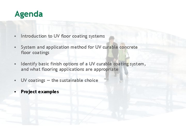 Agenda • Introduction to UV floor coating systems • System and application method for