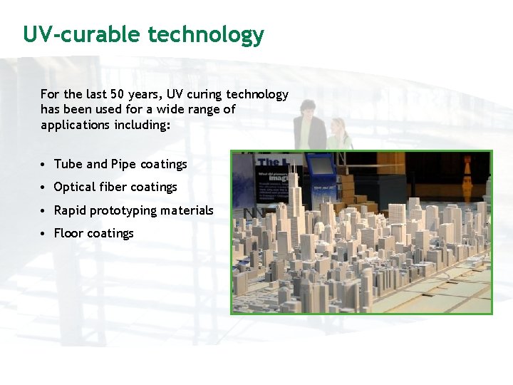 UV-curable technology For the last 50 years, UV curing technology has been used for