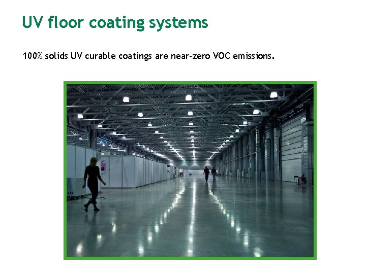 UV floor coating systems 100% solids UV curable coatings are near-zero VOC emissions. 