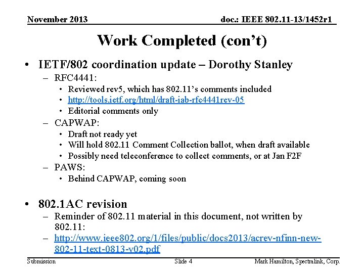 November 2013 doc. : IEEE 802. 11 -13/1452 r 1 Work Completed (con’t) •