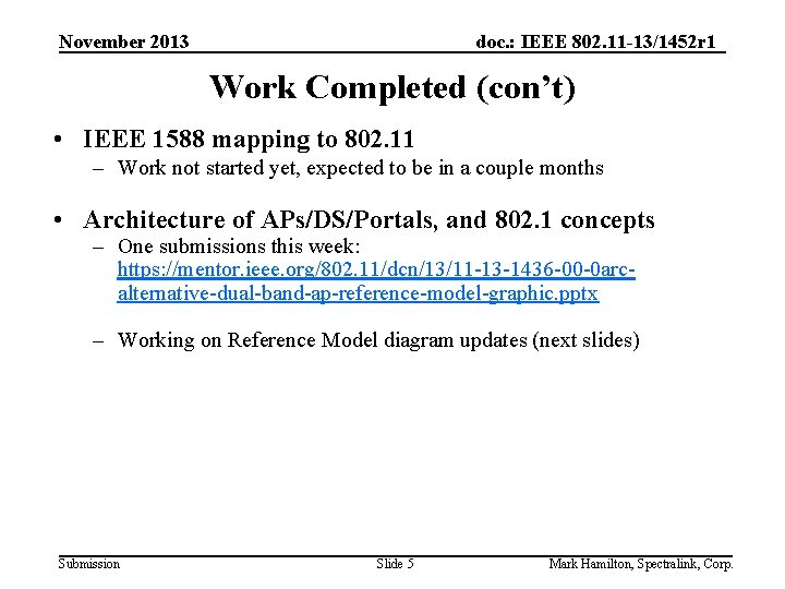 November 2013 doc. : IEEE 802. 11 -13/1452 r 1 Work Completed (con’t) •