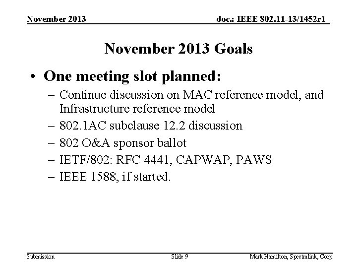November 2013 doc. : IEEE 802. 11 -13/1452 r 1 November 2013 Goals •