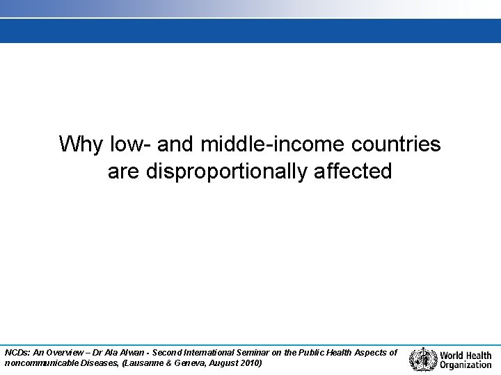 Why low- and middle-income countries are disproportionally affected NCDs: An Overview – Dr Ala