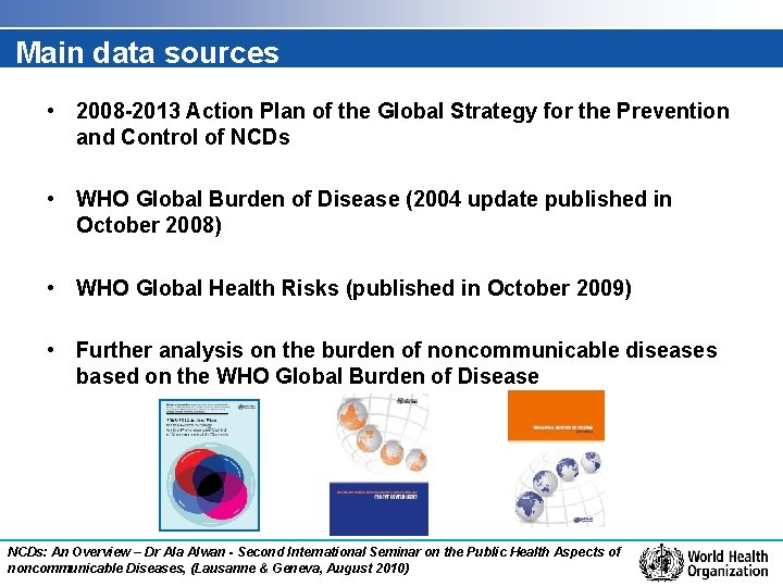 Main data sources • 2008 -2013 Action Plan of the Global Strategy for the