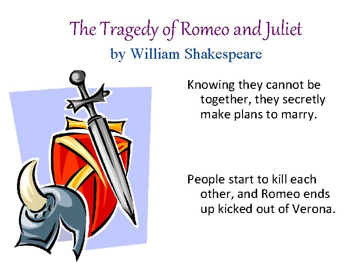 The Tragedy of Romeo and Juliet by William Shakespeare Knowing they cannot be together, The Tragedy of Romeo and Juliet by William Shakespeare Knowing they cannot be together,