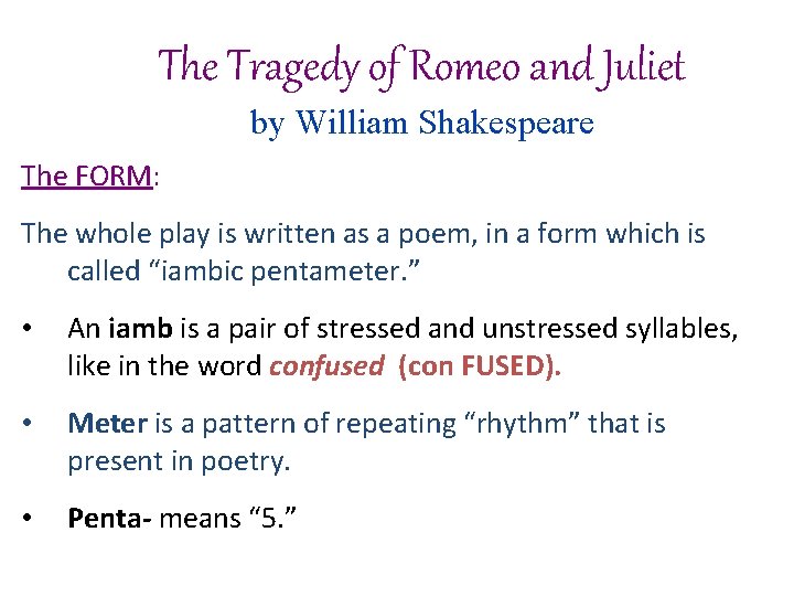 The Tragedy of Romeo and Juliet by William Shakespeare The FORM: The whole play The Tragedy of Romeo and Juliet by William Shakespeare The FORM: The whole play