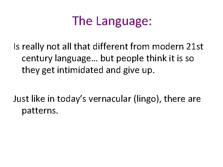 The Language: Is really not all that different from modern 21 st century language… The Language: Is really not all that different from modern 21 st century language…