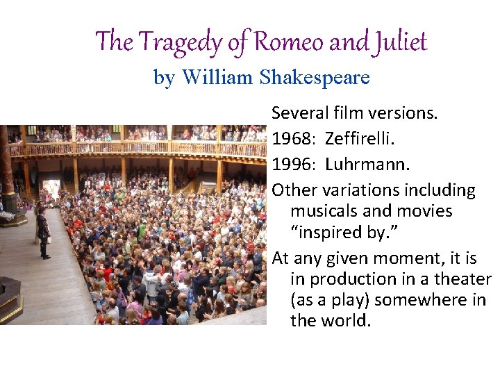 The Tragedy of Romeo and Juliet by William Shakespeare Several film versions. 1968: Zeffirelli.