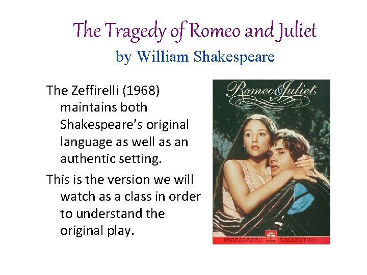 The Tragedy of Romeo and Juliet by William Shakespeare The Zeffirelli (1968) maintains both The Tragedy of Romeo and Juliet by William Shakespeare The Zeffirelli (1968) maintains both