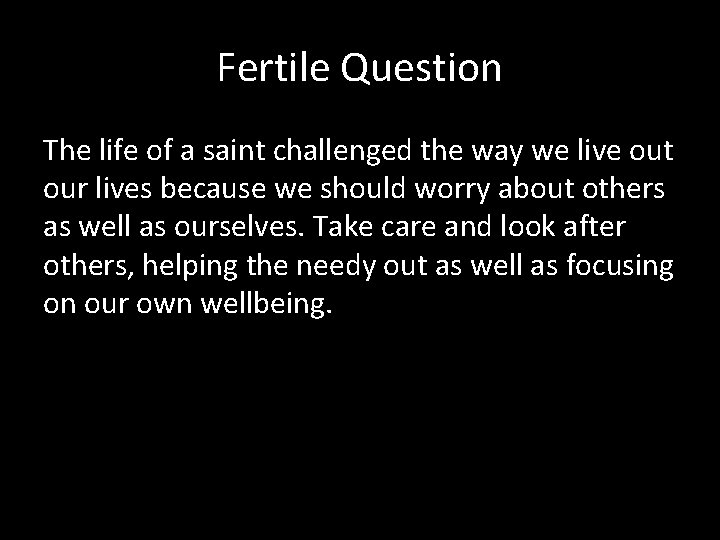 Fertile Question The life of a saint challenged the way we live out our