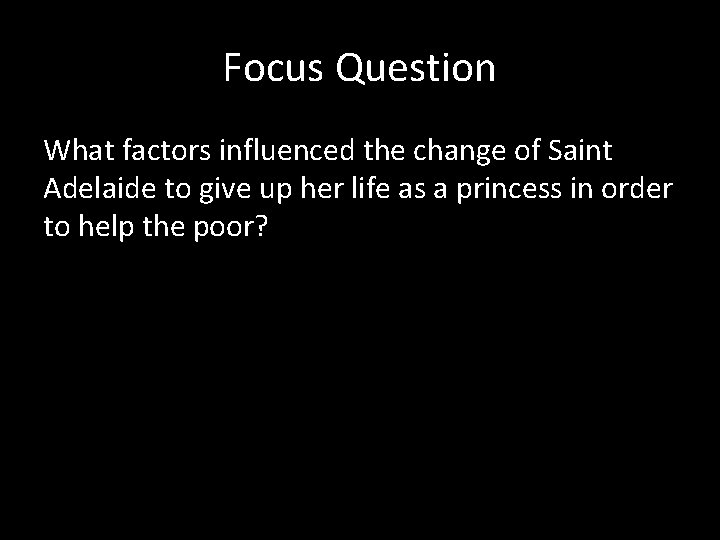 Focus Question What factors influenced the change of Saint Adelaide to give up her