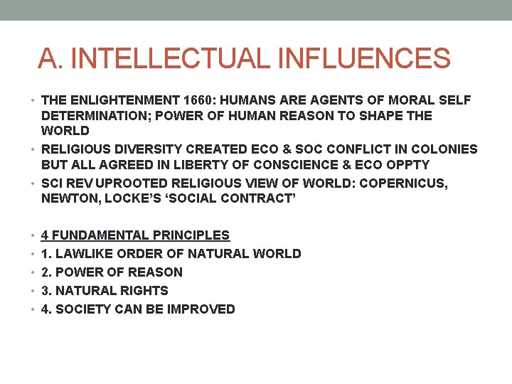 A. INTELLECTUAL INFLUENCES • THE ENLIGHTENMENT 1660: HUMANS ARE AGENTS OF MORAL SELF DETERMINATION;