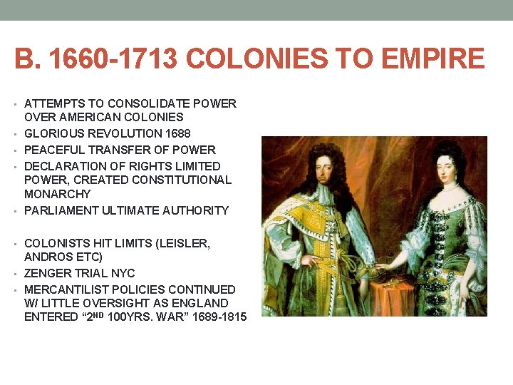 B. 1660 -1713 COLONIES TO EMPIRE • ATTEMPTS TO CONSOLIDATE POWER • • OVER