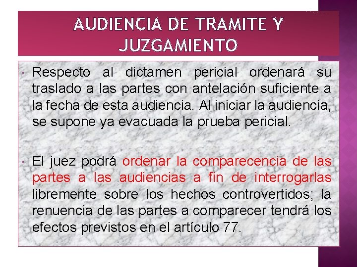 AUDIENCIA DE TRAMITE Y JUZGAMIENTO Respecto al dictamen pericial ordenará su traslado a las