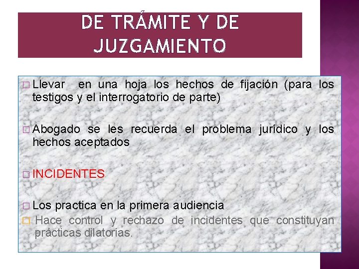 DE TRÁMITE Y DE JUZGAMIENTO � Llevar en una hoja los hechos de fijación