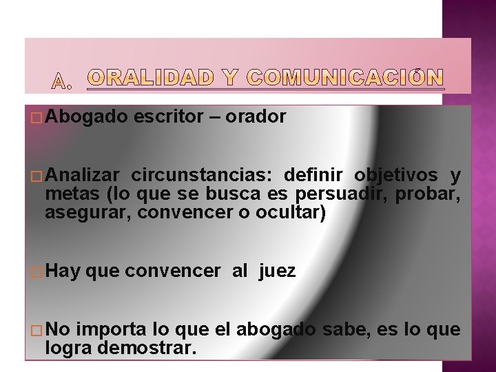 � Abogado escritor – orador � Analizar circunstancias: definir objetivos y metas (lo que