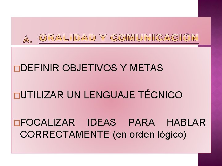 �DEFINIR OBJETIVOS Y METAS �UTILIZAR UN LENGUAJE TÉCNICO �FOCALIZAR IDEAS PARA HABLAR CORRECTAMENTE (en