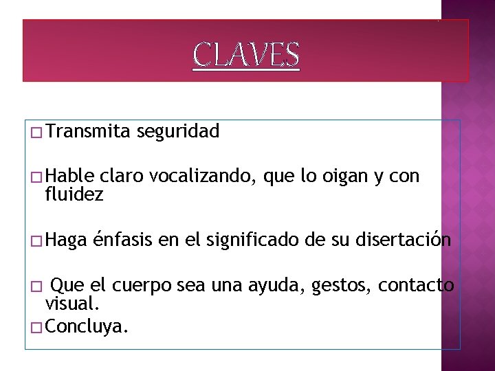 CLAVES � Transmita seguridad � Hable claro vocalizando, que lo oigan y con fluidez