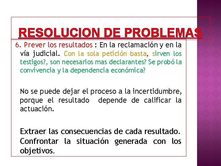 RESOLUCION DE PROBLEMAS 6. Prever los resultados : En la reclamación y en la