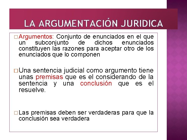 LA ARGUMENTACIÓN JURIDICA � Argumentos: Conjunto de enunciados en el que un subconjunto de