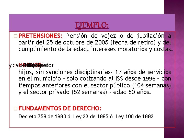 EJEMPLO: � PRETENSIONES: Pensión de vejez o de jubilación a partir del 25 de