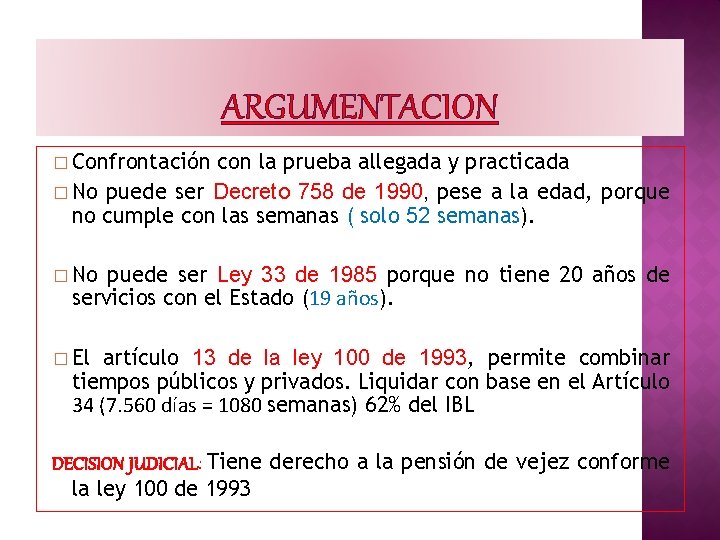 ARGUMENTACION � Confrontación con la prueba allegada y practicada � No puede ser Decreto