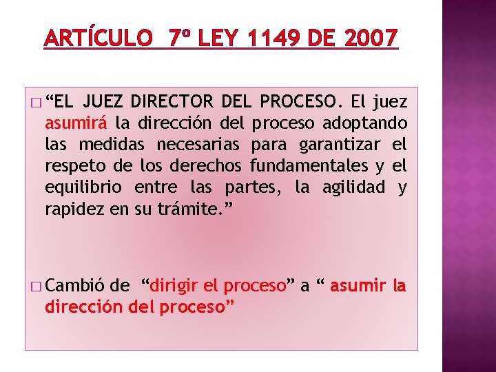 ARTÍCULO 7º LEY 1149 DE 2007 � “EL JUEZ DIRECTOR DEL PROCESO. El juez