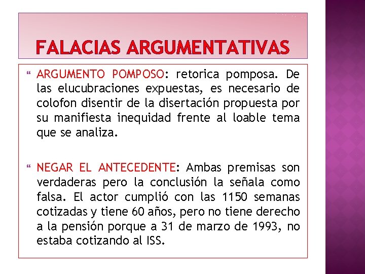 FALACIAS ARGUMENTATIVAS ARGUMENTO POMPOSO: retorica pomposa. De las elucubraciones expuestas, es necesario de colofon