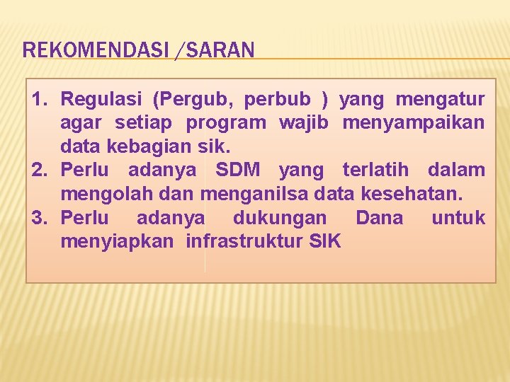 REKOMENDASI /SARAN 1. Regulasi (Pergub, perbub ) yang mengatur agar setiap program wajib menyampaikan