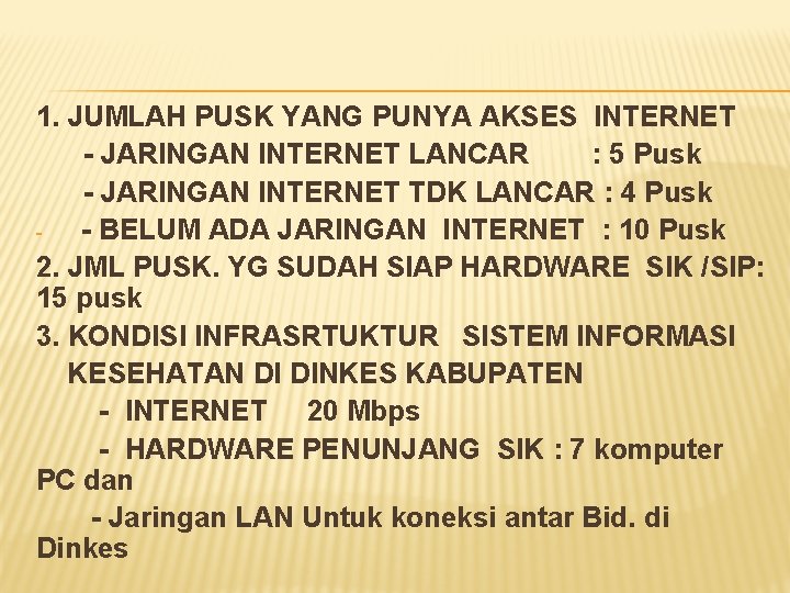 1. JUMLAH PUSK YANG PUNYA AKSES INTERNET - JARINGAN INTERNET LANCAR : 5 Pusk