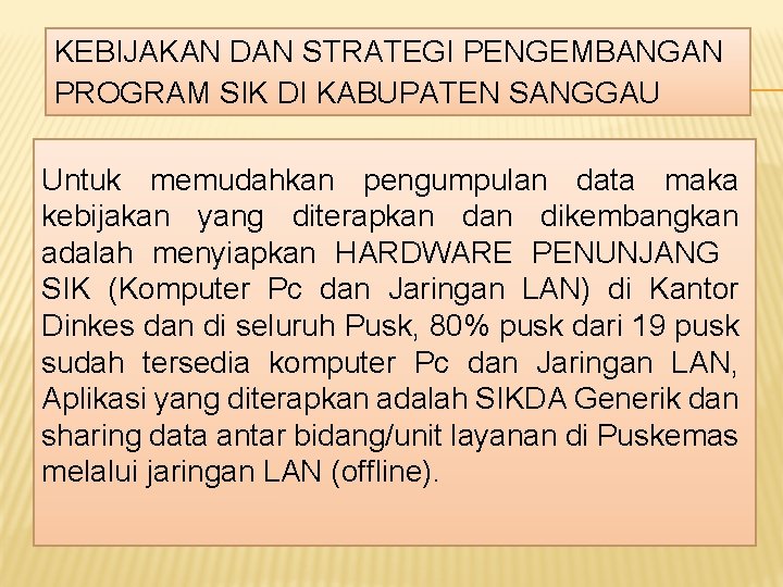 KEBIJAKAN DAN STRATEGI PENGEMBANGAN PROGRAM SIK DI KABUPATEN SANGGAU Untuk memudahkan pengumpulan data maka