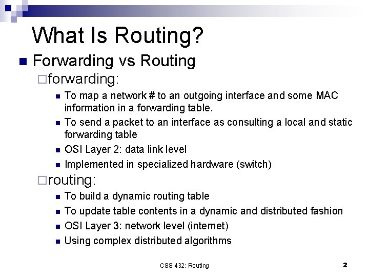 What Is Routing? n Forwarding vs Routing ¨ forwarding: n n To map a