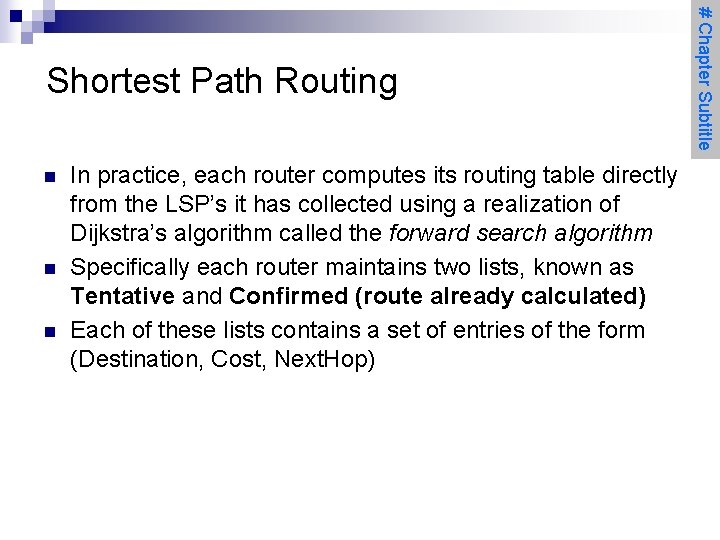 n n n In practice, each router computes its routing table directly from the