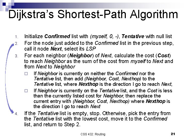 Dijkstra’s Shortest-Path Algorithm 1. 2. 3. Initialize Confirmed list with (myself, 0, -), Tentative