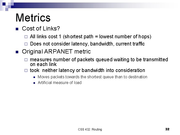 Metrics n Cost of Links? All links cost 1 (shortest path = lowest number