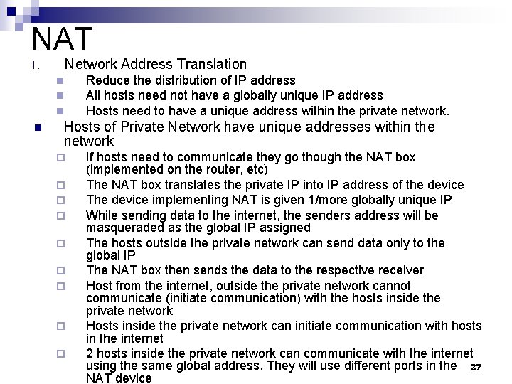 NAT Network Address Translation 1. n n Reduce the distribution of IP address All