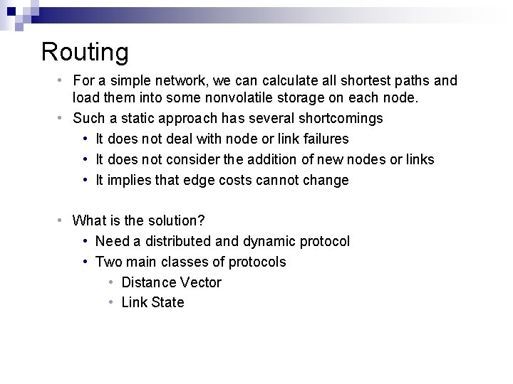 Routing • For a simple network, we can calculate all shortest paths and load