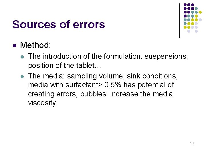 Sources of errors l Method: l l The introduction of the formulation: suspensions, position