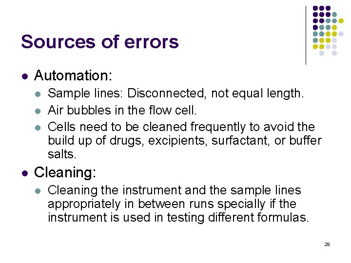 Sources of errors l Automation: l l Sample lines: Disconnected, not equal length. Air