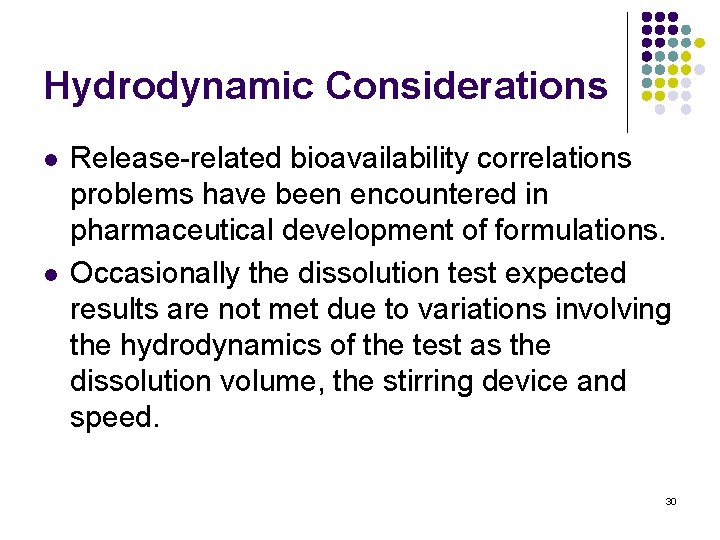 Hydrodynamic Considerations l l Release-related bioavailability correlations problems have been encountered in pharmaceutical development