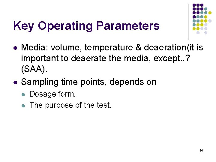 Key Operating Parameters l l Media: volume, temperature & deaeration(it is important to deaerate