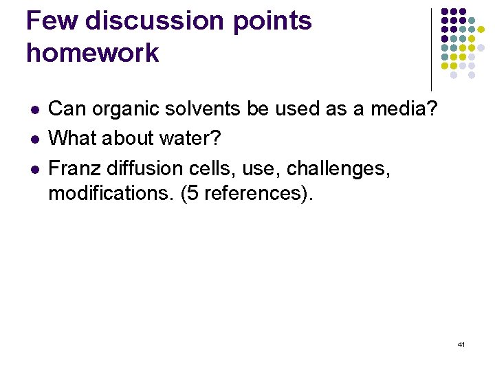Few discussion points homework l l l Can organic solvents be used as a