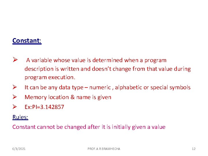 Constant: Ø A variable whose value is determined when a program description is written