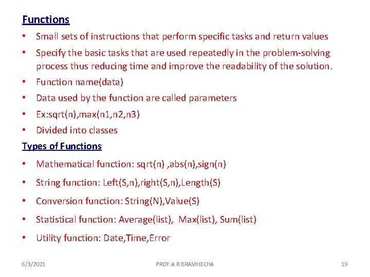 Functions • Small sets of instructions that perform specific tasks and return values •